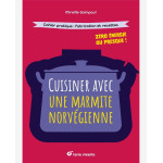 Cuisiner avec une marmite norvégienne : Zéro énergie ou presque, de Mireille Saimpaul - vendu par Rebelle de Nature