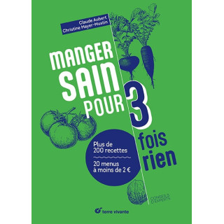 Manger sain pour 3 fois rien – Nouvelle édition, de Claude Aubert et Christine Mayer-Mustin - vendu par Rebelle de Nature
