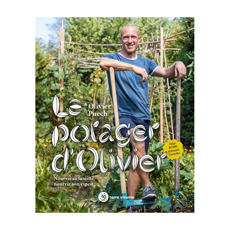 Le potager d’Olivier : nourrir sa famille, nourrir son esprit, d'Olivier Puech - vendu par Rebelle de Nature