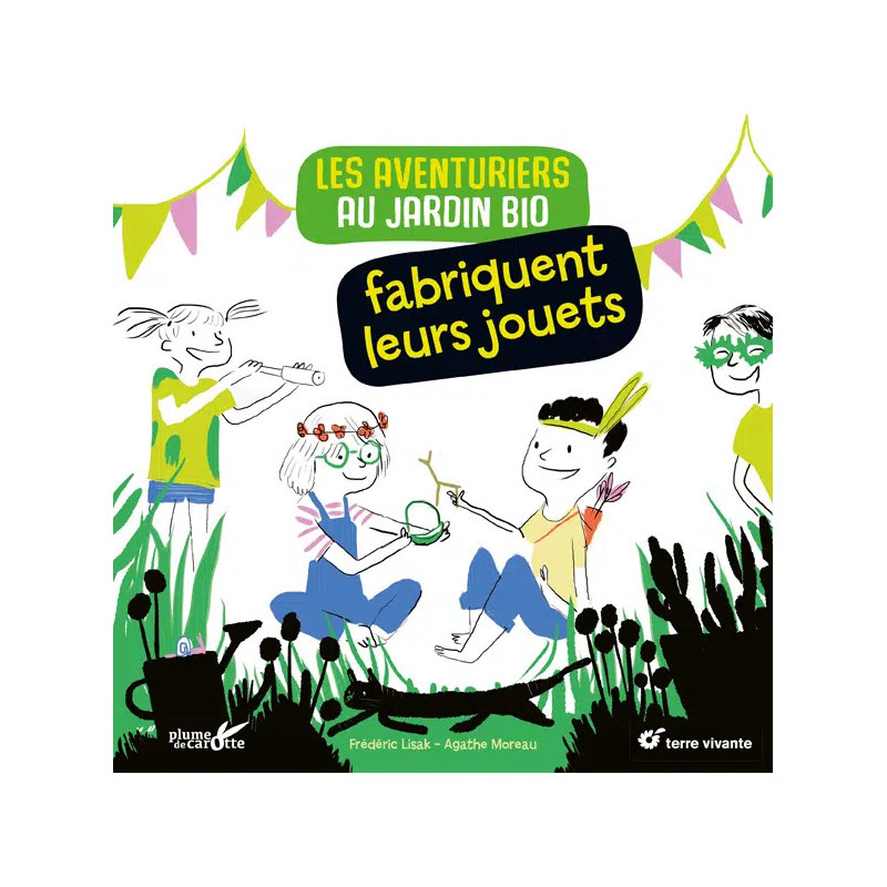 Les Aventuriers au jardin bio fabriquent leurs jouets, de F. Lisak et A. Moreau