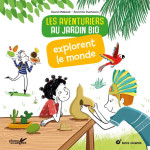Les aventuriers au jardin bio explorent le monde, de David Melbeck - vendu par Rebelle de Nature