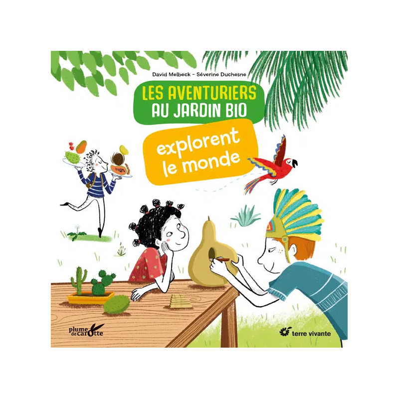 Les aventuriers au jardin bio explorent le monde, de David Melbeck - vendu par Rebelle de Nature