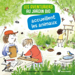 Les aventuriers au jardin bio accueillent les animaux, de C. Sabbagh et J. Wiejak - vendu par Rebelle de Nature