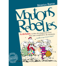 Moutons Rebelles : Ardelaine, la fibre développement local,  de Béatrice Barras
