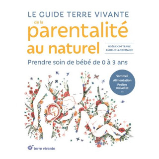 Le guide Terre Vivante de la parentalité au naturel - Rebelle de Nature