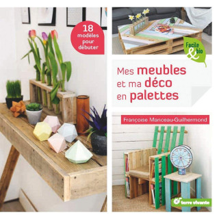 Mes meubles et ma déco en palettes de Françoise Manceau Guilhermond - Rebelle de Nature